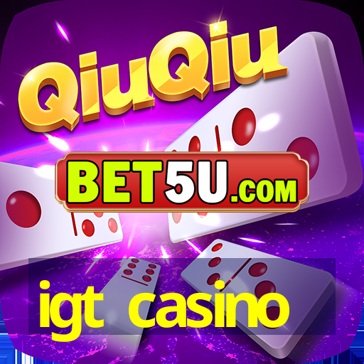 igt casino